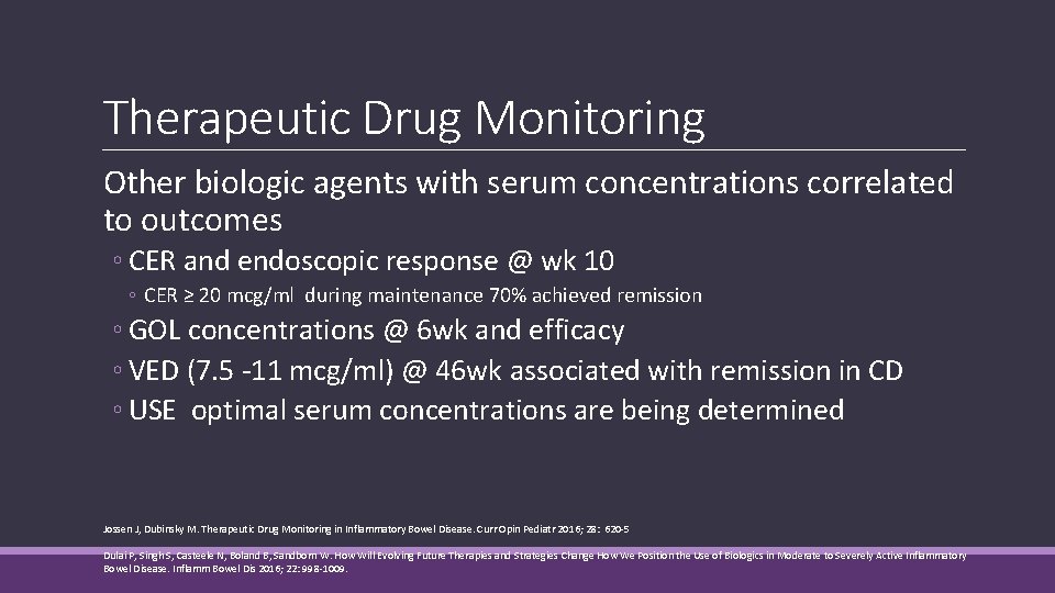 Therapeutic Drug Monitoring Other biologic agents with serum concentrations correlated to outcomes ◦ CER