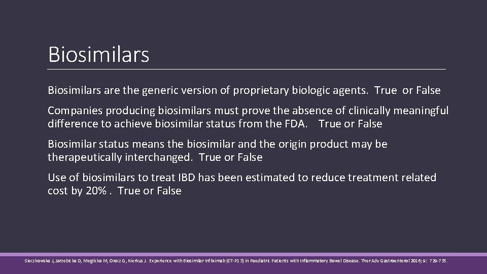 Biosimilars are the generic version of proprietary biologic agents. True or False Companies producing