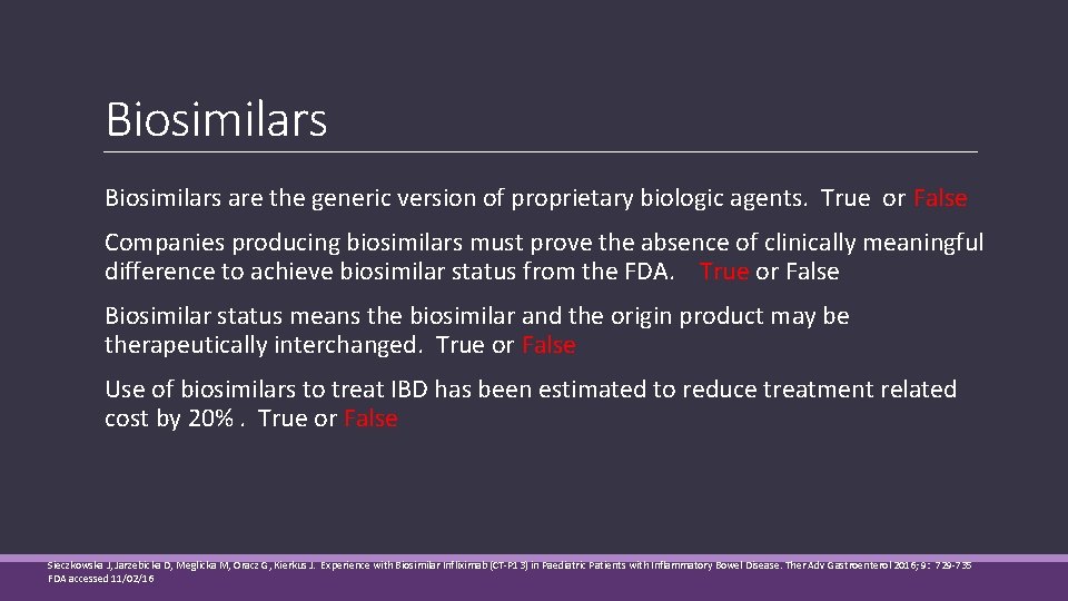 Biosimilars are the generic version of proprietary biologic agents. True or False Companies producing