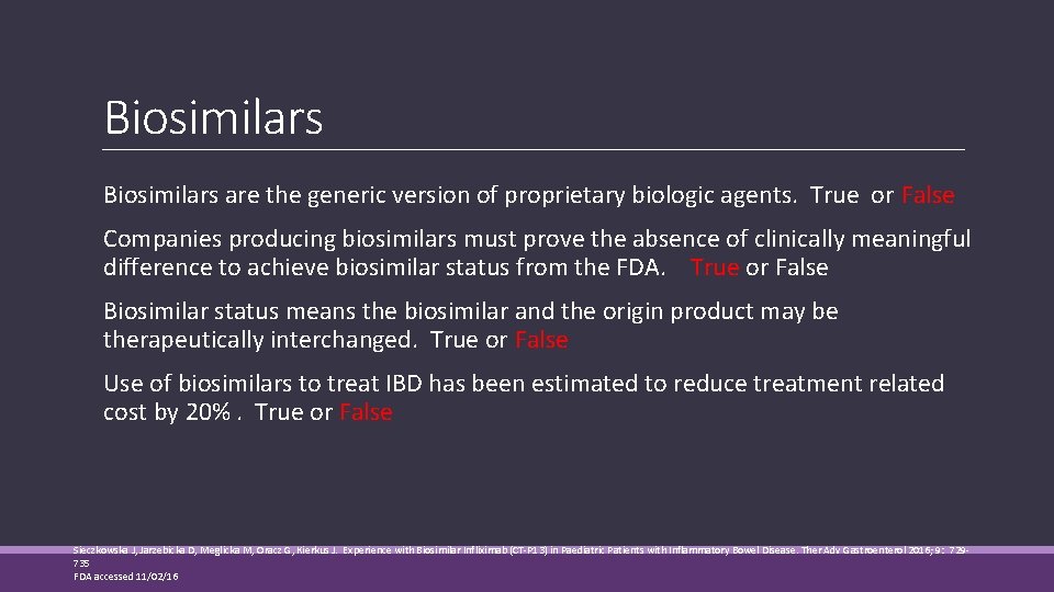Biosimilars are the generic version of proprietary biologic agents. True or False Companies producing