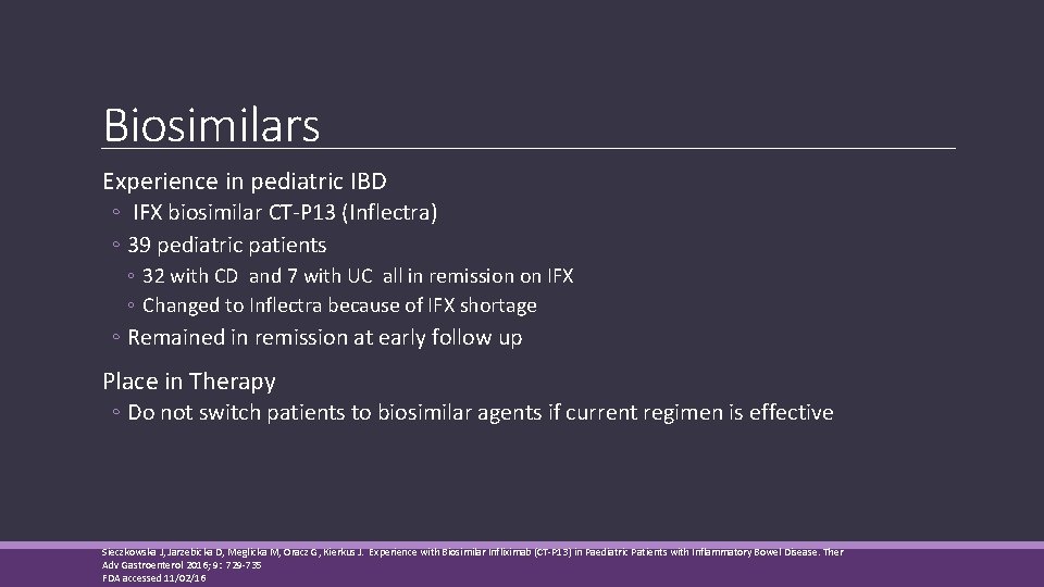 Biosimilars Experience in pediatric IBD ◦ IFX biosimilar CT-P 13 (Inflectra) ◦ 39 pediatric