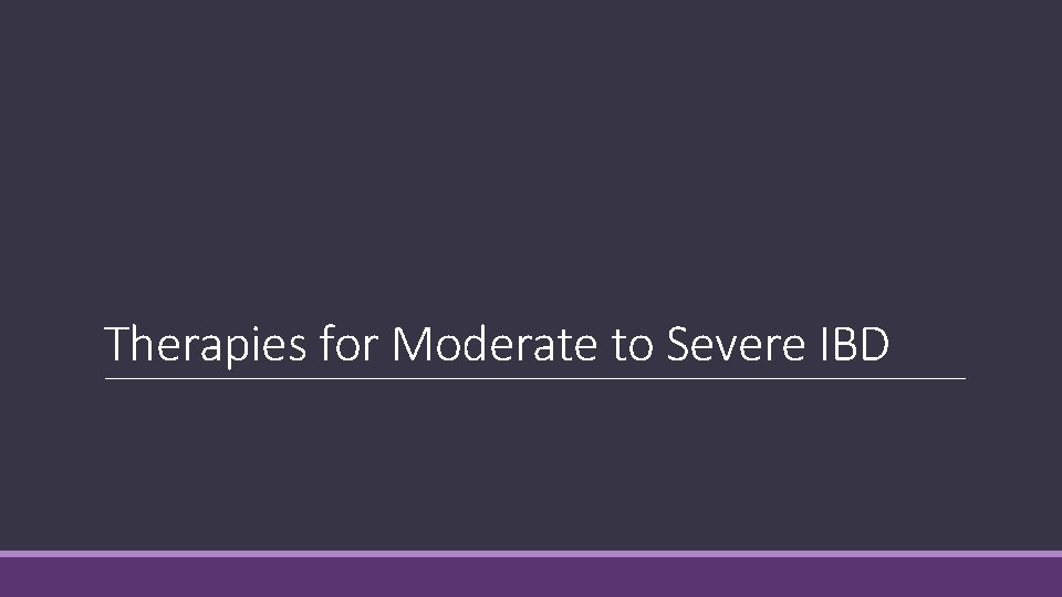 Therapies for Moderate to Severe IBD 