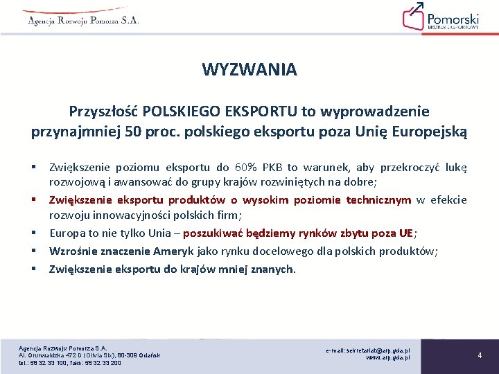 WYZWANIA Przyszłość POLSKIEGO EKSPORTU to wyprowadzenie przynajmniej 50 proc. polskiego eksportu poza Unię Europejską