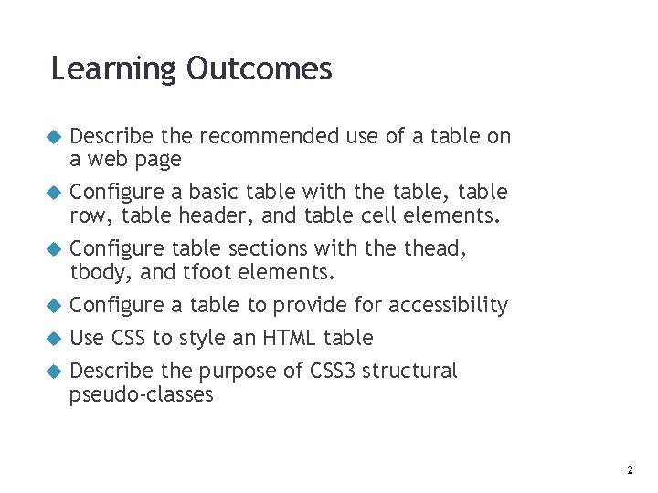 Learning Outcomes Describe the recommended use of a table on a web page Configure
