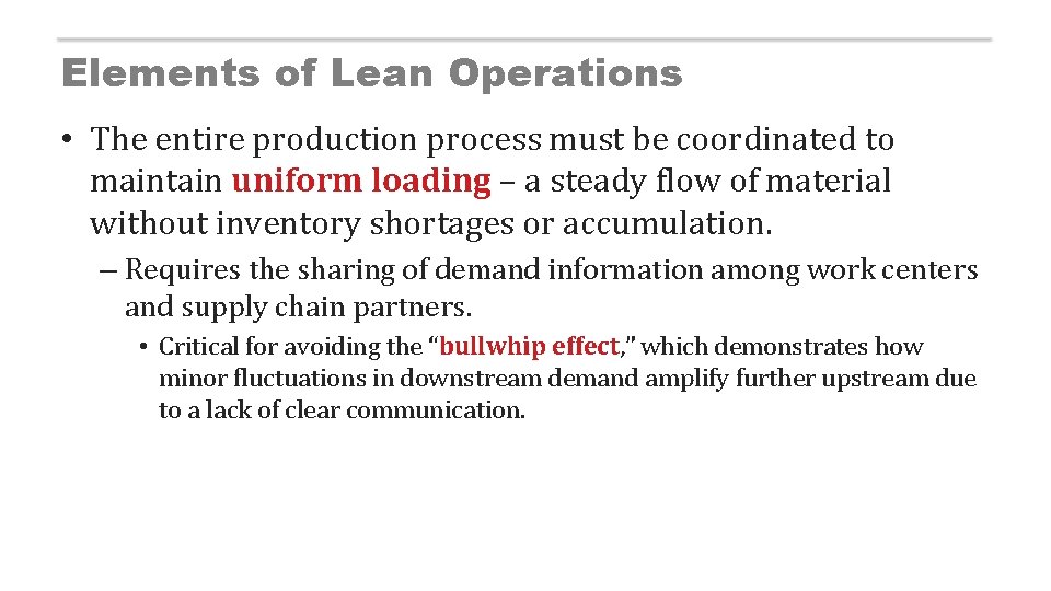 Elements of Lean Operations • The entire production process must be coordinated to maintain