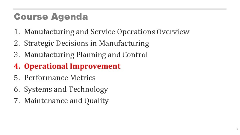 Course Agenda 1. 2. 3. 4. 5. 6. 7. Manufacturing and Service Operations Overview