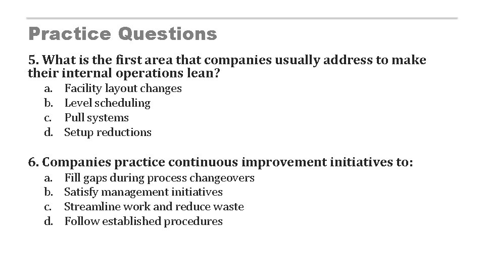 Practice Questions 5. What is the first area that companies usually address to make