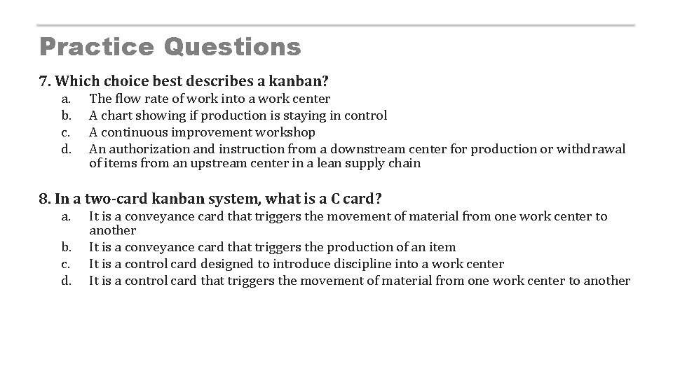 Practice Questions 7. Which choice best describes a kanban? a. b. c. d. The