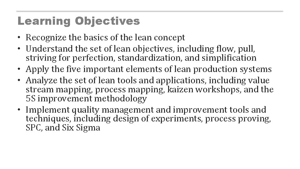 Learning Objectives • Recognize the basics of the lean concept • Understand the set
