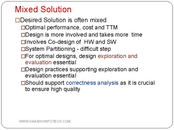 Mixed Solution �Desired Solution is often mixed �Optimal performance, cost and TTM �Design is