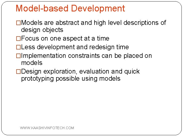 Model-based Development �Models are abstract and high level descriptions of design objects �Focus on