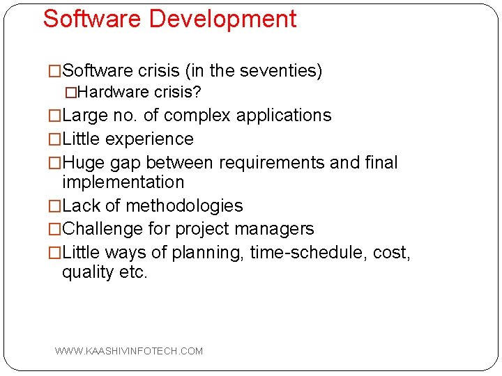 Software Development �Software crisis (in the seventies) �Hardware crisis? �Large no. of complex applications