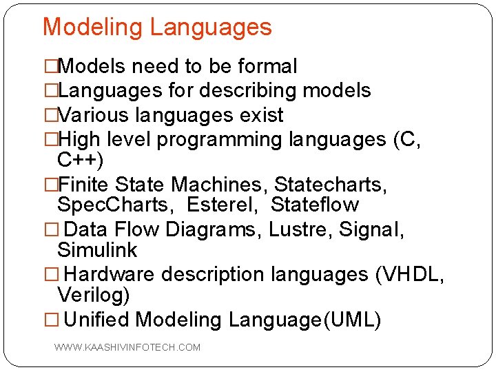 Modeling Languages �Models need to be formal �Languages for describing models �Various languages exist