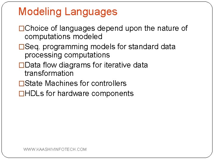 Modeling Languages �Choice of languages depend upon the nature of computations modeled �Seq. programming