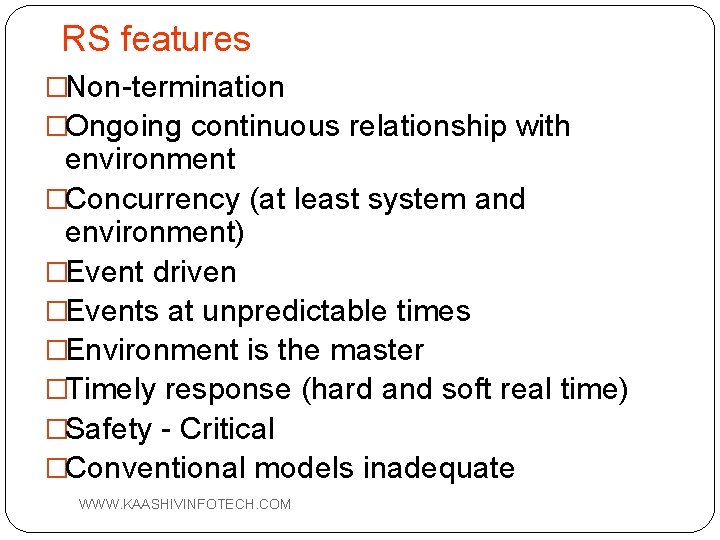 RS features �Non-termination �Ongoing continuous relationship with environment �Concurrency (at least system and environment)