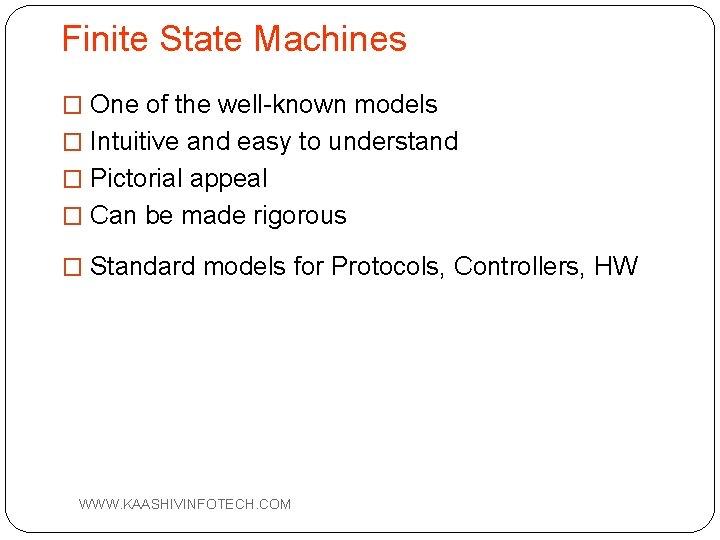 Finite State Machines � One of the well-known models � Intuitive and easy to
