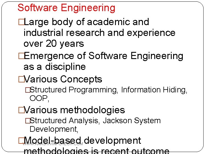 Software Engineering �Large body of academic and industrial research and experience over 20 years