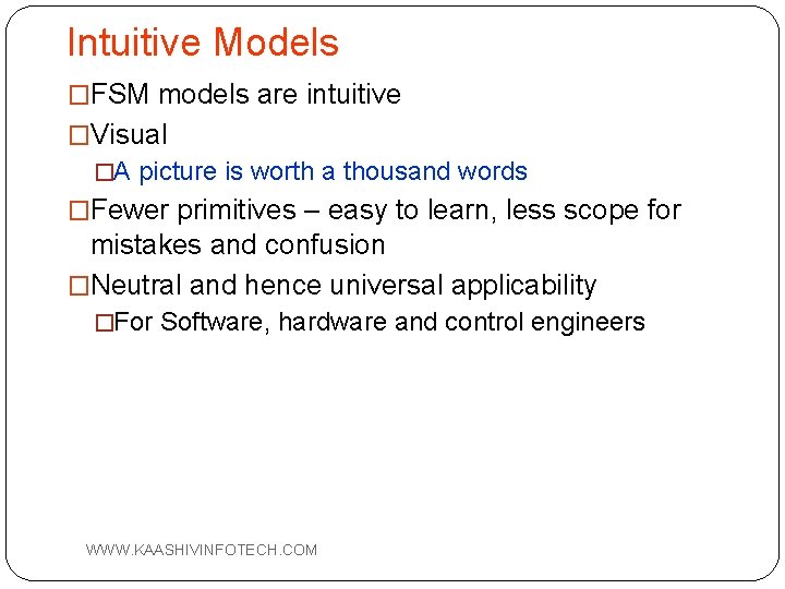 Intuitive Models �FSM models are intuitive �Visual �A picture is worth a thousand words