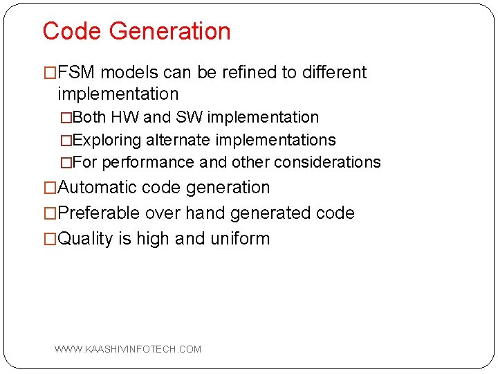 Code Generation �FSM models can be refined to different implementation �Both HW and SW