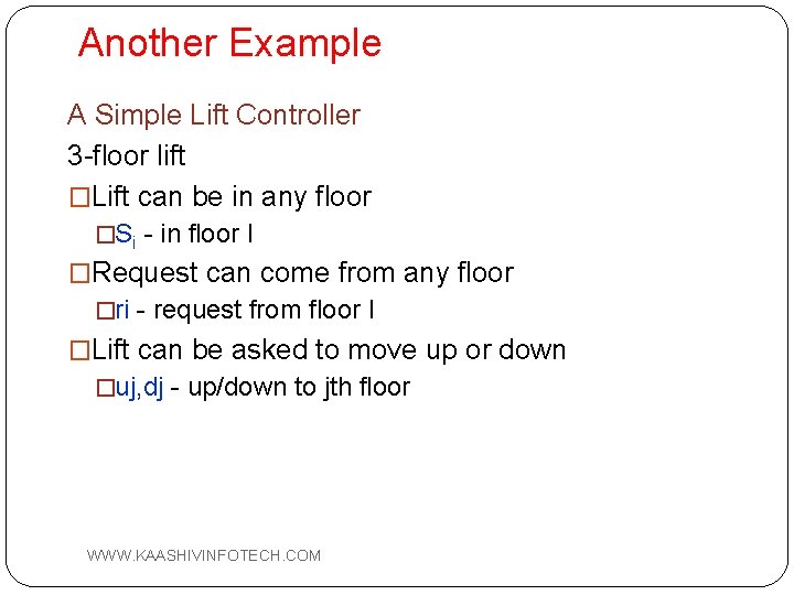 Another Example A Simple Lift Controller 3 -floor lift �Lift can be in any