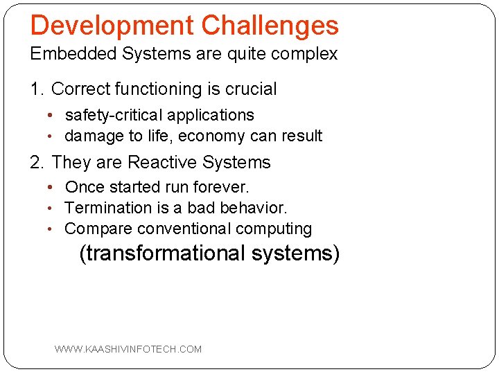 Development Challenges Embedded Systems are quite complex 1. Correct functioning is crucial • safety-critical