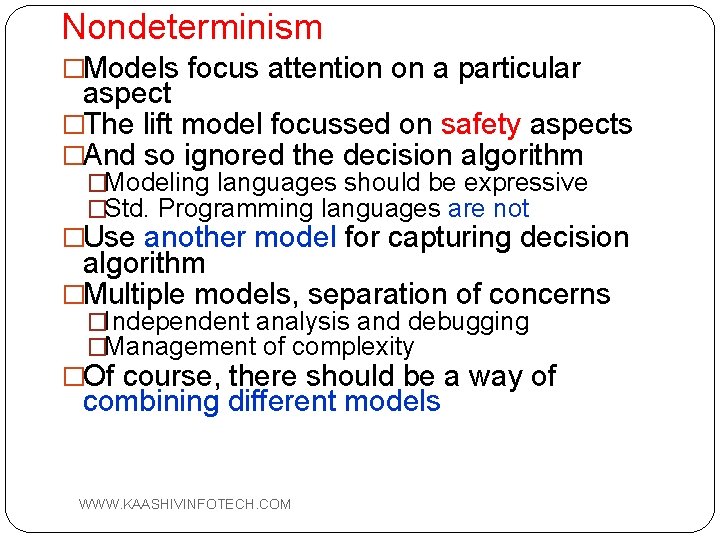 Nondeterminism �Models focus attention on a particular aspect �The lift model focussed on safety