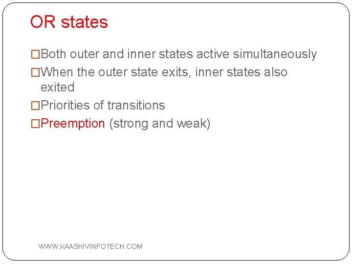 OR states �Both outer and inner states active simultaneously �When the outer state exits,
