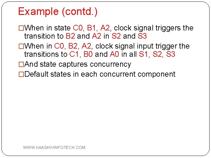 Example (contd. ) �When in state C 0, B 1, A 2, clock signal