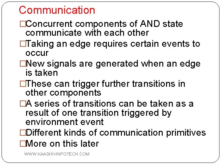 Communication �Concurrent components of AND state communicate with each other �Taking an edge requires