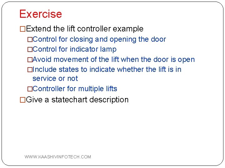 Exercise �Extend the lift controller example �Control for closing and opening the door �Control