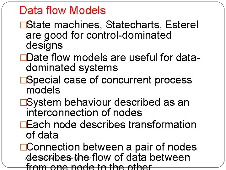 Data flow Models �State machines, Statecharts, Esterel 72 are good for control-dominated designs �Date