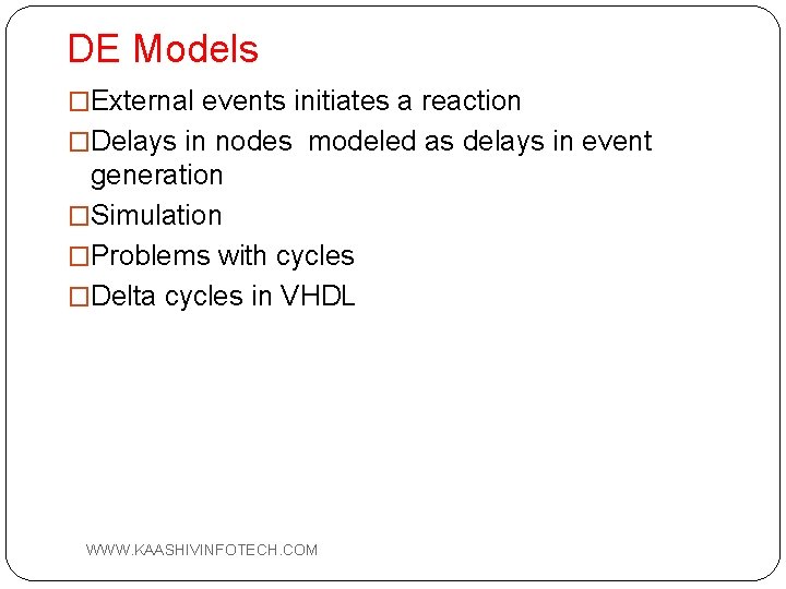 DE Models �External events initiates a reaction �Delays in nodes modeled as delays in