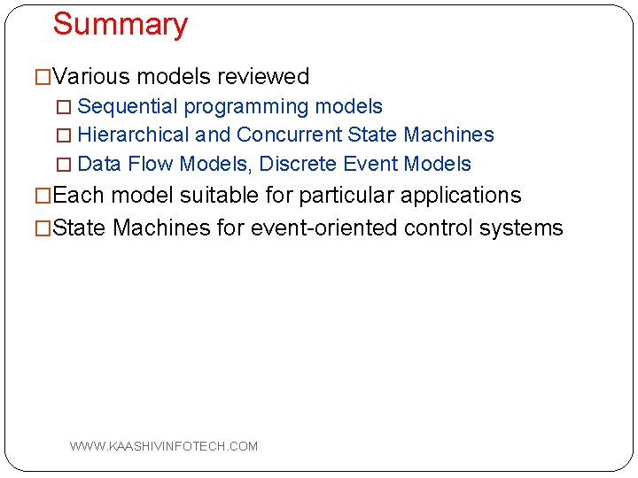 Summary �Various models reviewed � Sequential programming models � Hierarchical and Concurrent State Machines