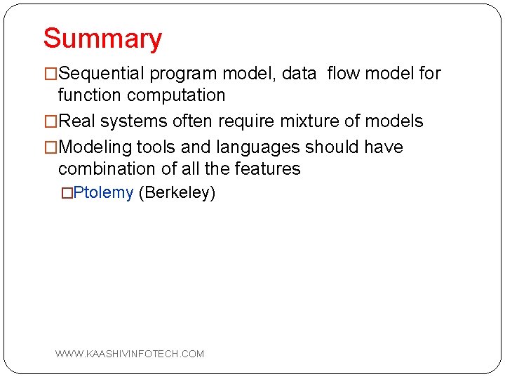 Summary �Sequential program model, data flow model for function computation �Real systems often require