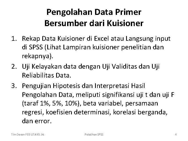 Pengolahan Data Primer Bersumber dari Kuisioner 1. Rekap Data Kuisioner di Excel atau Langsung