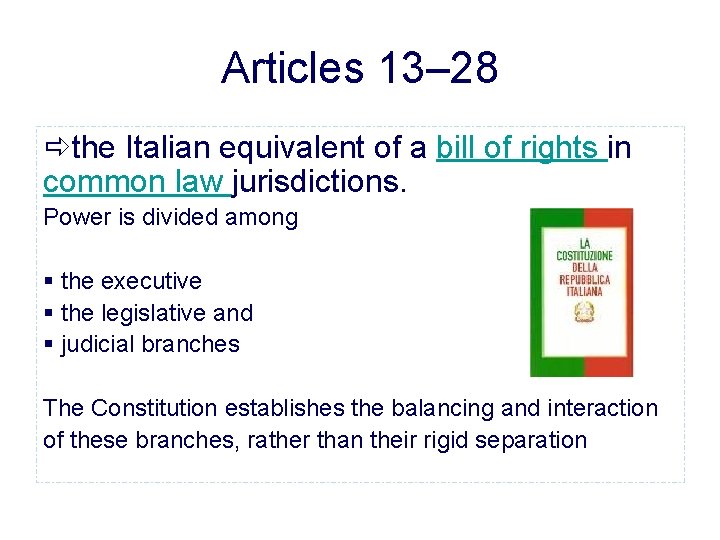 Articles 13– 28 the Italian equivalent of a bill of rights in common law