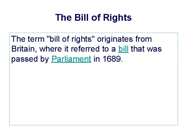 The Bill of Rights The term "bill of rights" originates from Britain, where it