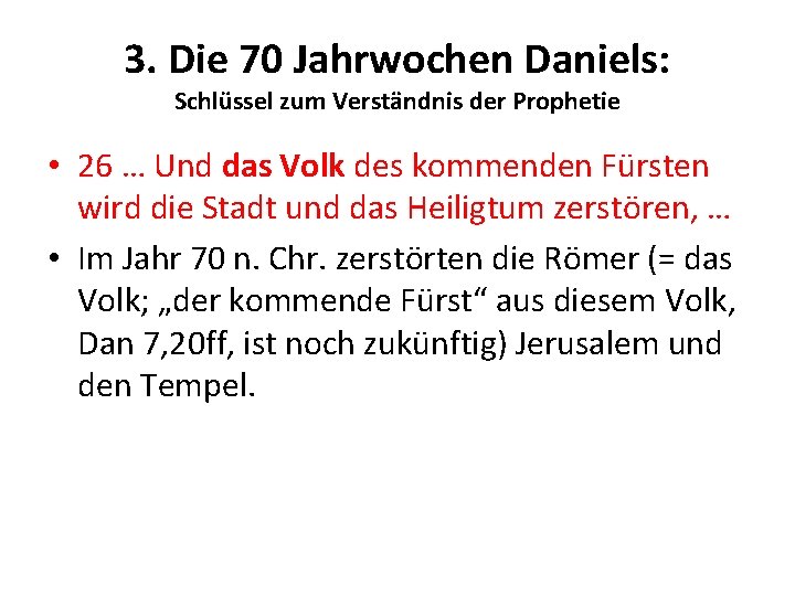 3. Die 70 Jahrwochen Daniels: Schlüssel zum Verständnis der Prophetie • 26 … Und