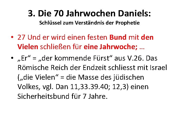 3. Die 70 Jahrwochen Daniels: Schlüssel zum Verständnis der Prophetie • 27 Und er