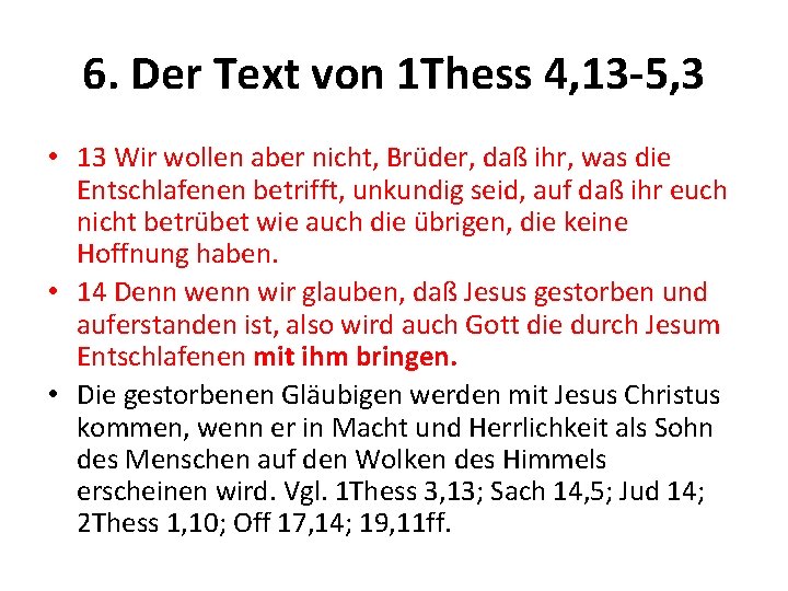 6. Der Text von 1 Thess 4, 13 -5, 3 • 13 Wir wollen