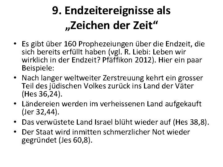 9. Endzeitereignisse als „Zeichen der Zeit“ • Es gibt über 160 Prophezeiungen über die