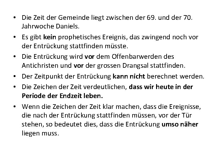  • Die Zeit der Gemeinde liegt zwischen der 69. und der 70. Jahrwoche