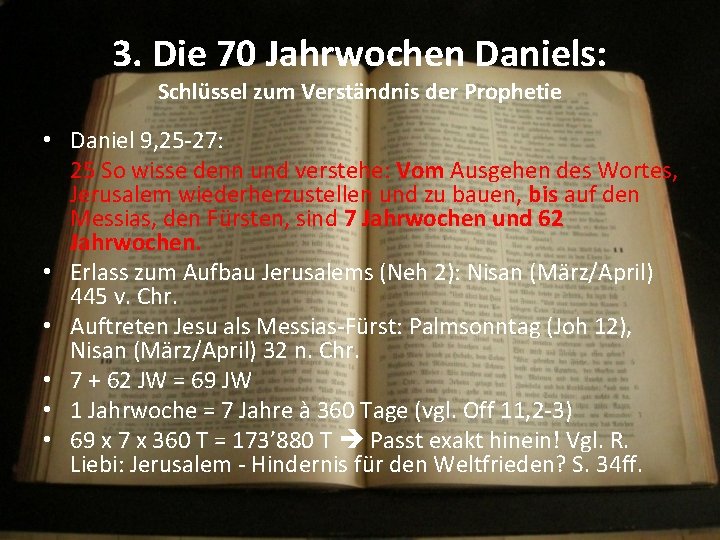 3. Die 70 Jahrwochen Daniels: Schlüssel zum Verständnis der Prophetie • Daniel 9, 25