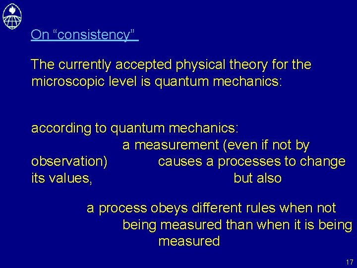 On “consistency” The currently accepted physical theory for the microscopic level is quantum mechanics: