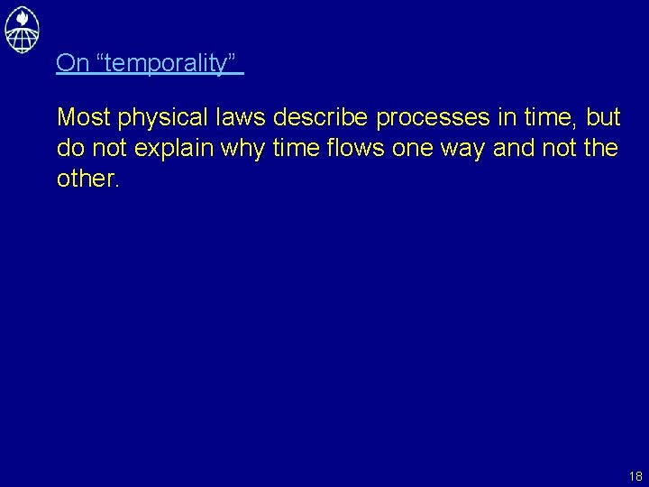 On “temporality” Most physical laws describe processes in time, but do not explain why
