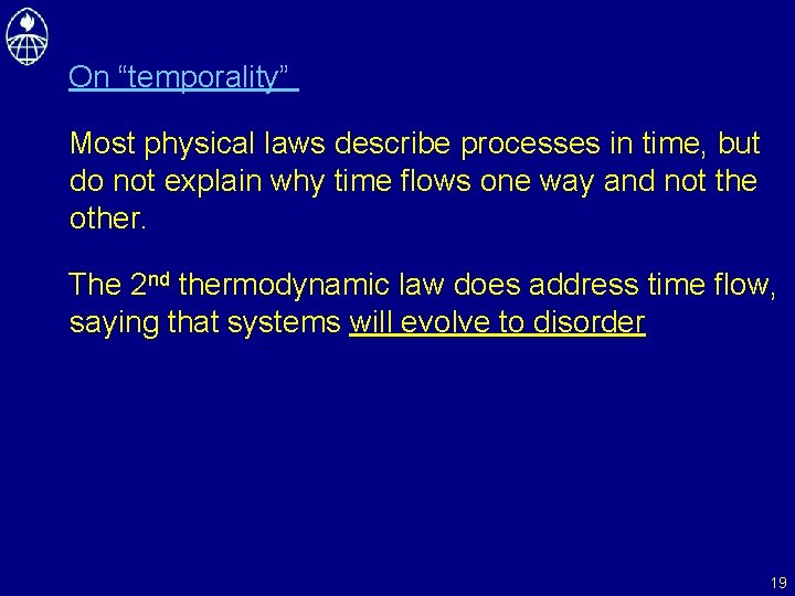 On “temporality” Most physical laws describe processes in time, but do not explain why