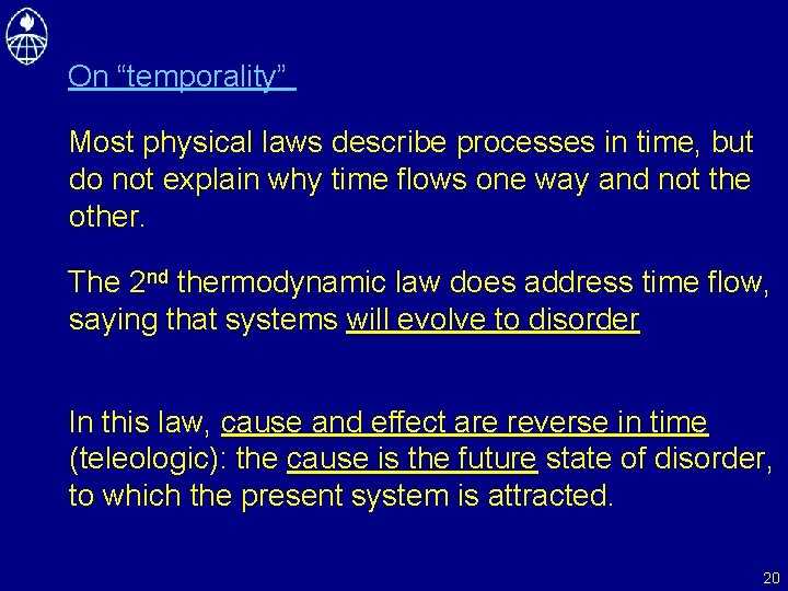 On “temporality” Most physical laws describe processes in time, but do not explain why