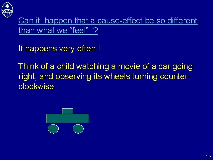 Can it happen that a cause-effect be so different than what we “feel” ?