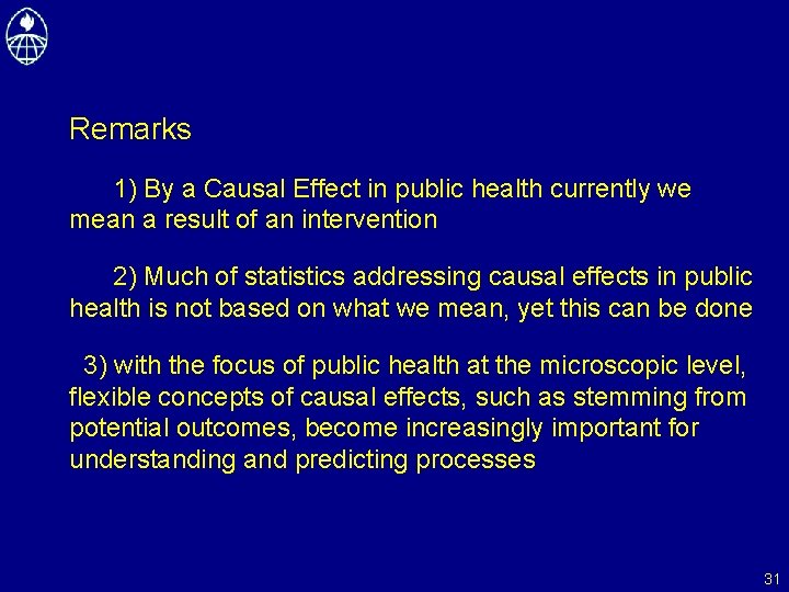 Remarks 1) By a Causal Effect in public health currently we mean a result