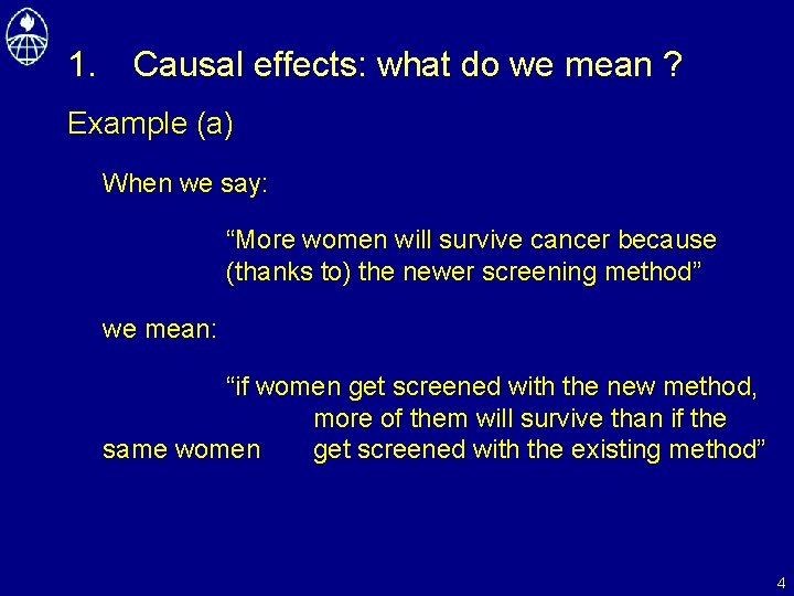 1. Causal effects: what do we mean ? Example (a) When we say: “More